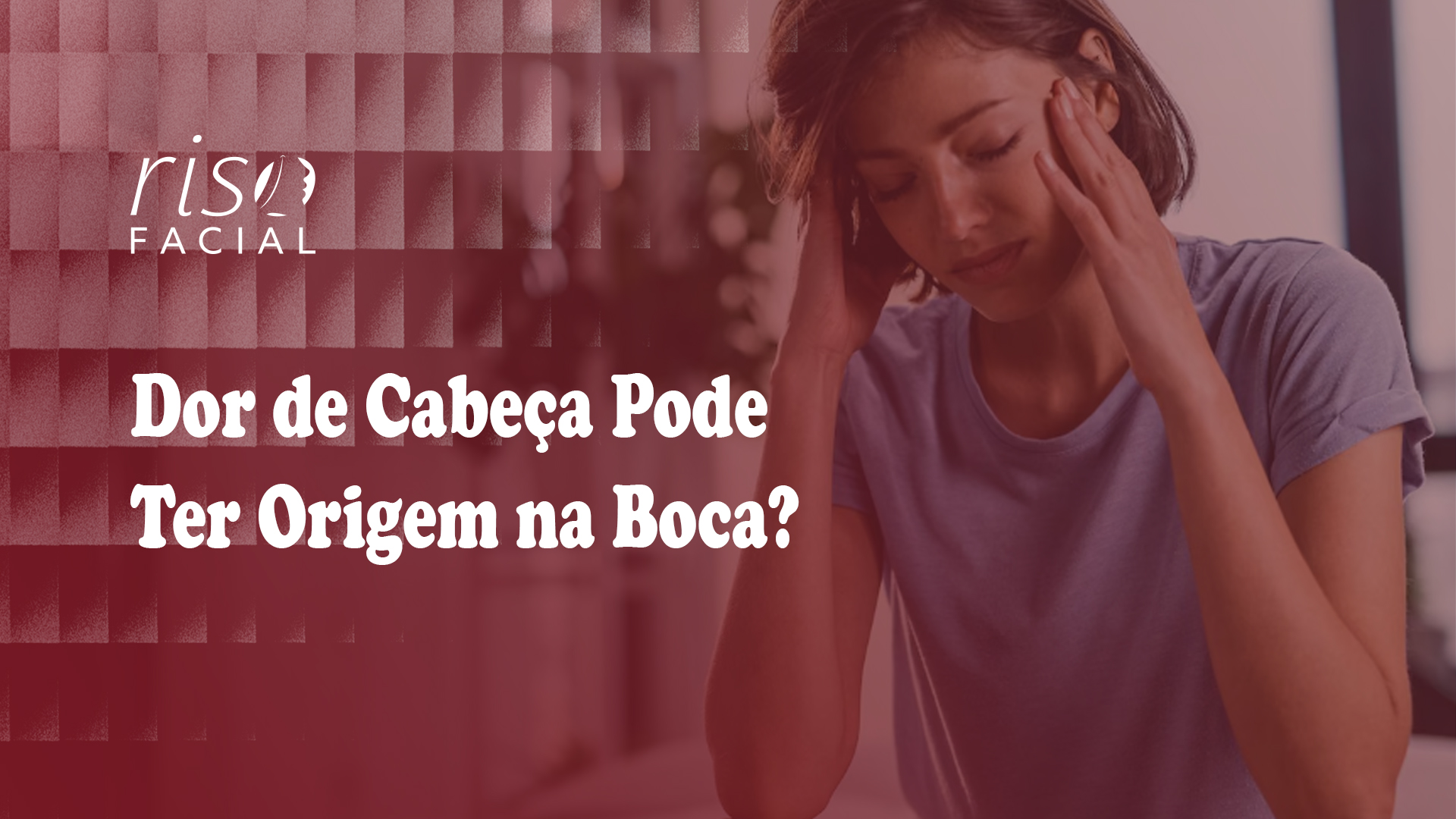 Imagem de capa: Dor de Cabeça Pode Ter Origem na Boca